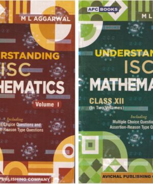 Understanding ISC Mathematics Class 12 (In Two Volumes) Volume 1 & 2.